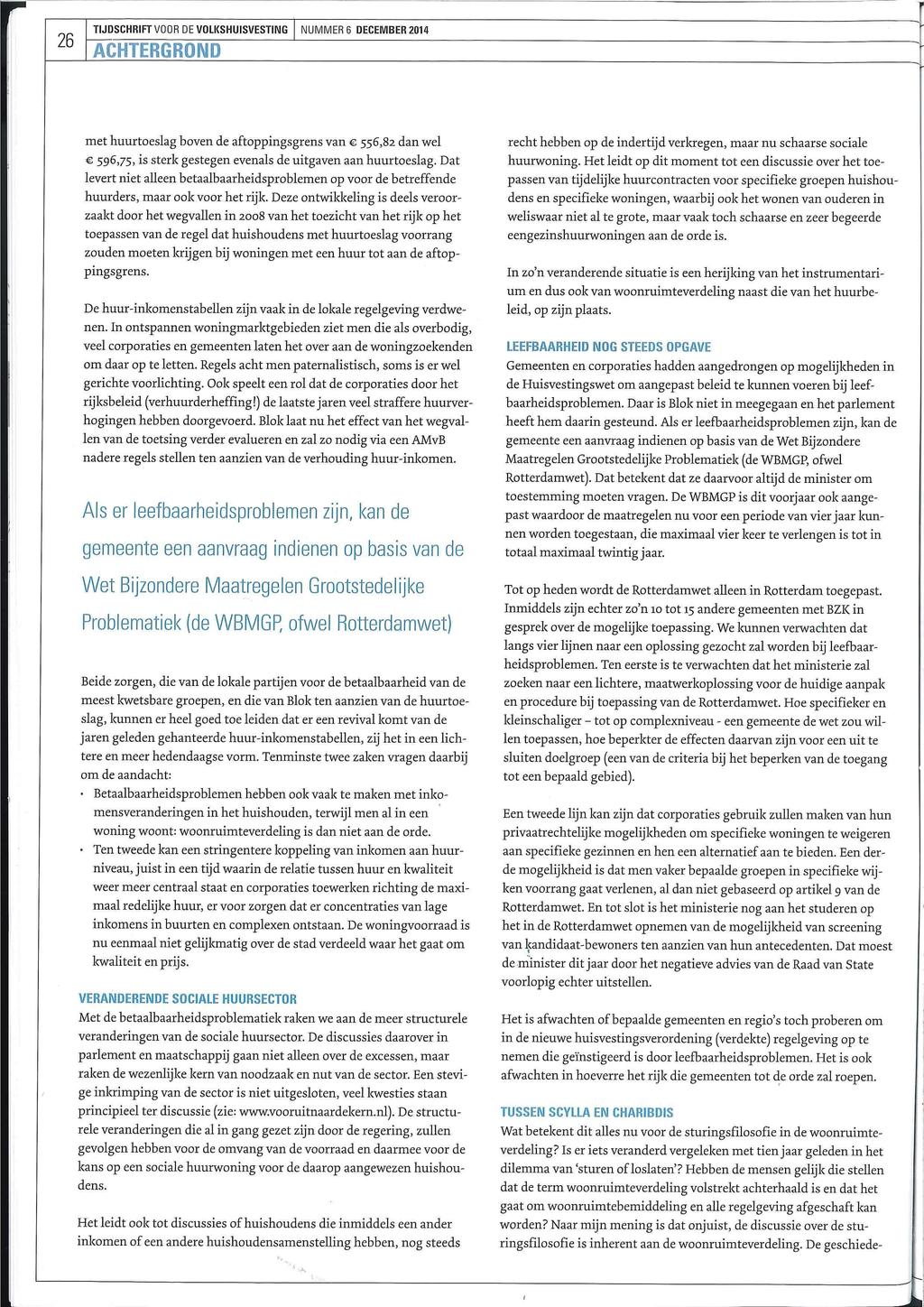 T I J D S C H R I F T VOOR DE V O L K S H U I S V E S T I N G 26 A C I N U M M E R 6 DECEIVIBER 2014 met huurtoeslag boven de aftoppingsgrens v a n 556,82 dan w e l recht hebben op de i n d e r t i j