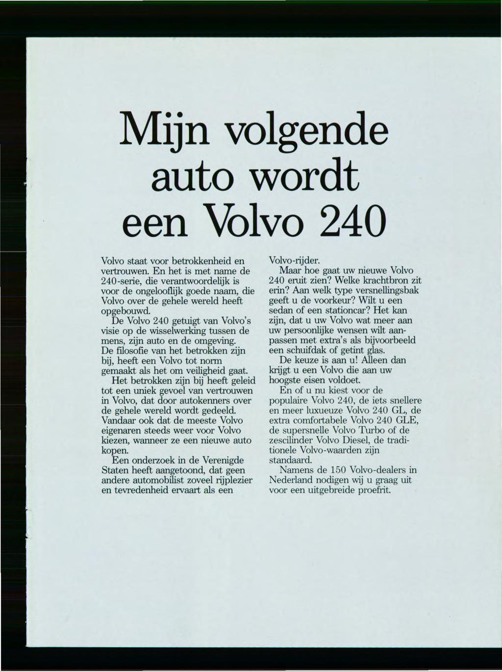 Mijn volgende auto wordt een Volvo 240 Volvo staat voor betrokkenheid en vertrouwen.