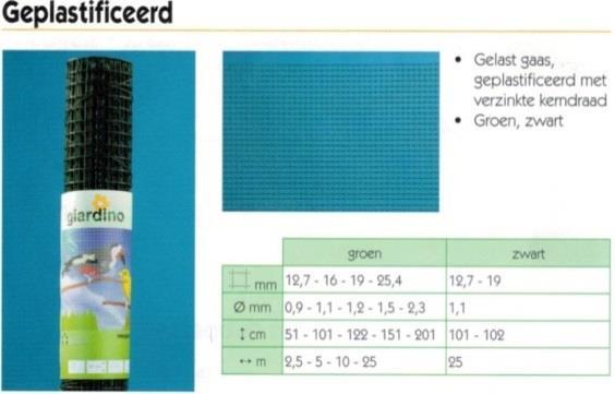 GELAST GAAS GEPLASTIFICEERD / VERZINKT Geplastifieerd met verzinkte kerndraad Verkrijgbaar en groen en zwart nov/17 108 Artikel Art.nr.