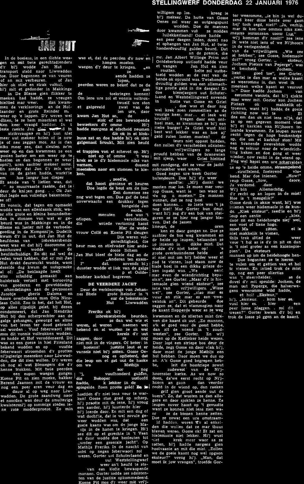 - i S., STELUNGWERF DONDERDAG 22 JANUARI 1976 wifligers op los. Ze'ven kreeg ie b'j mekeer. De hut'te van Gosse Oenes zol weer as u'utgangspunt bruukt wcdden.