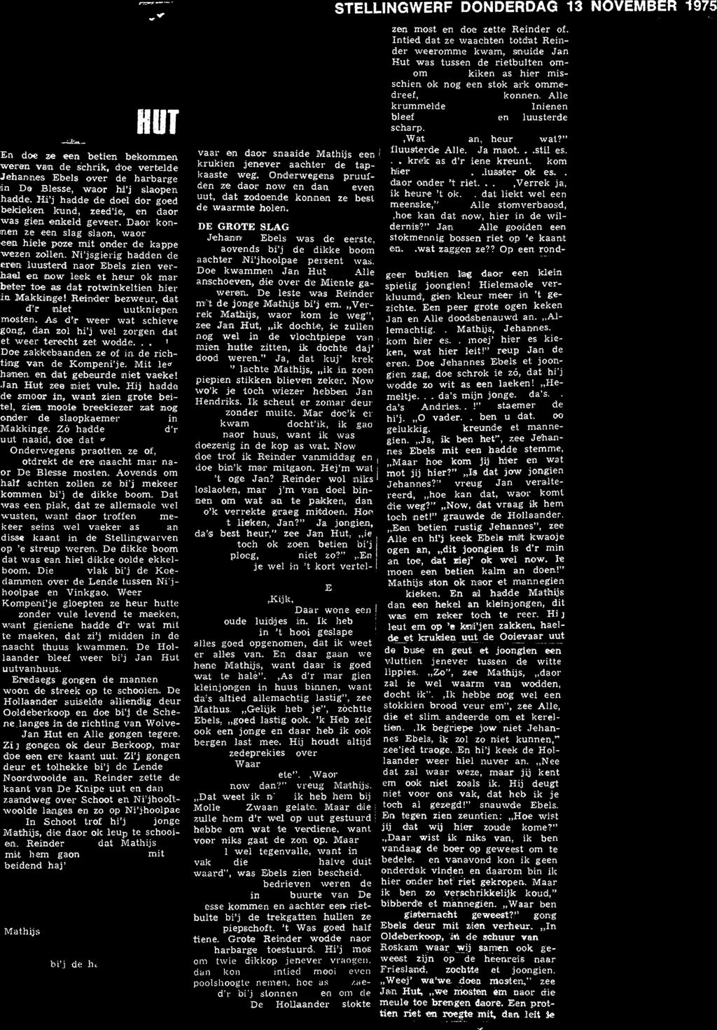 STELLINGWERF DONDERDAG 13 NOVEMBER 1975 JAN En doe ze een betien bekorrunen weren van de schrik, doe vertelde Jehannes Ebels over de harbarge in De Blesse, waor hil'j slaopen hadde.
