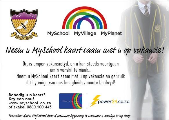 MySchool kaart Indien u nog nie n MySchool kaart het nie, is u welkom om een te kry by die skool se Bemarkingskantoor, aanlyn by www.myschool.co.za, of by enige Woolworths tak.