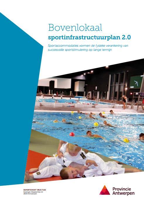 Bovenlokaal sportinfraplan 17 prioriteiten op het vlak bovenlokale sportinfrastructuur Input van steden en gemeenten gebruikt om sportieve noden en behoeften