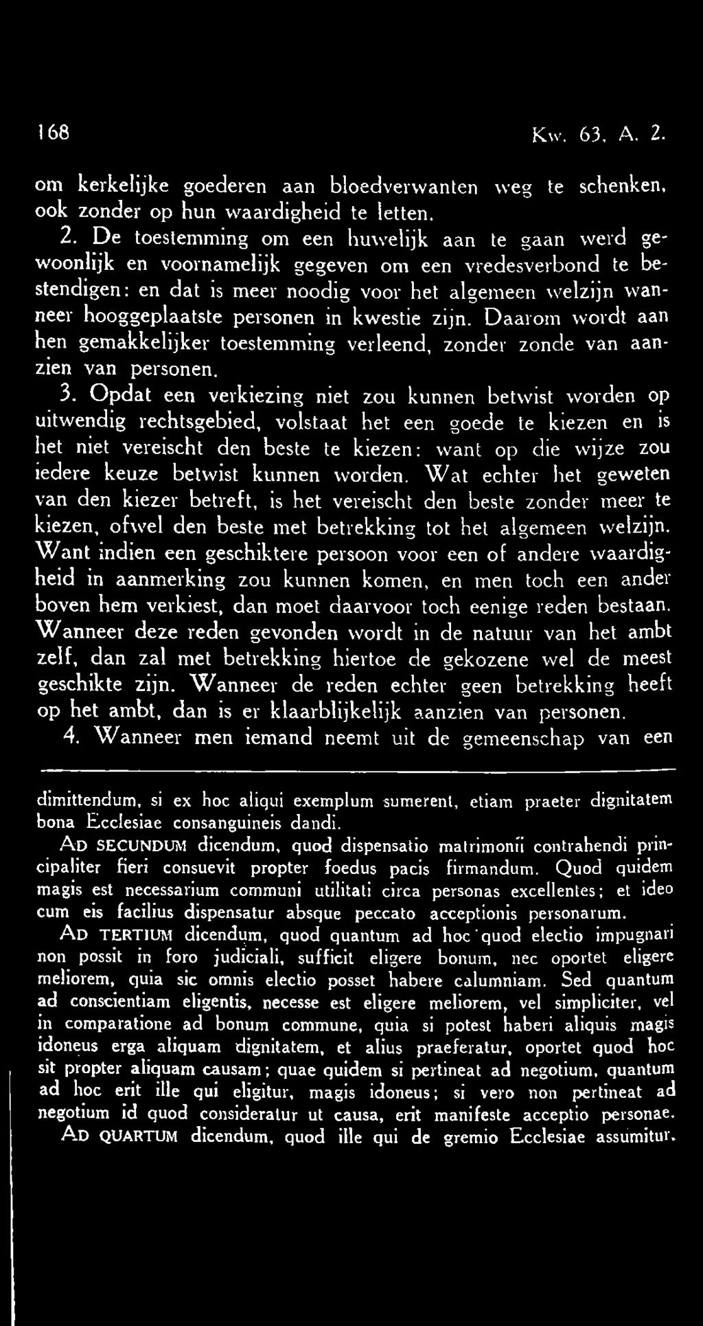 De toestemming om een huwelijk aan te gaan werd gewoonlijk en voornamelijk gegeven om een vredesverbond te bestendigen: en dat is meer noodig voor het algemeen welzijn wanneer hooggeplaatste personen