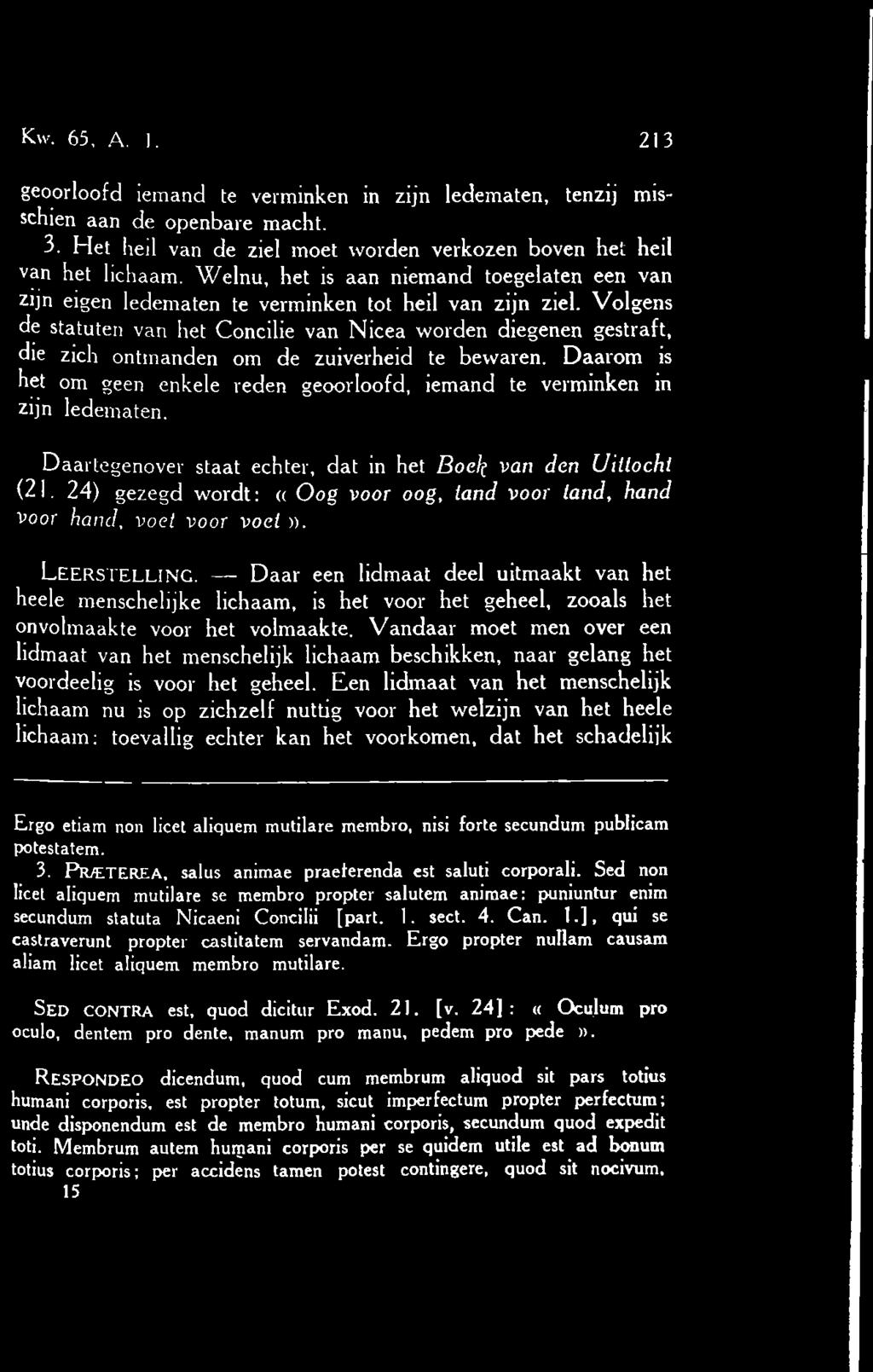 Volgens de statuten van het Concilie van Nicea worden diegenen gestraft, die zich ontmanden om de zuiverheid te bewaren.