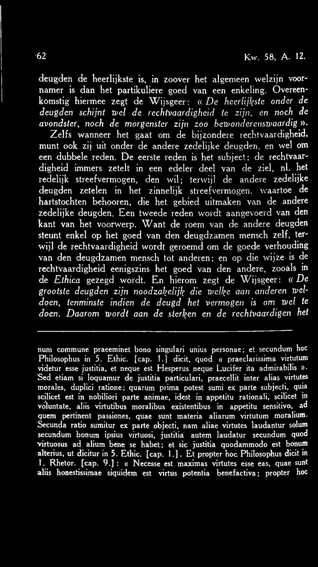 wanneer het gaat om de bijzondere rechtvaardigheid, munt ook zij uit onder de andere zedelijke deugden, en wel om een dubbele reden.