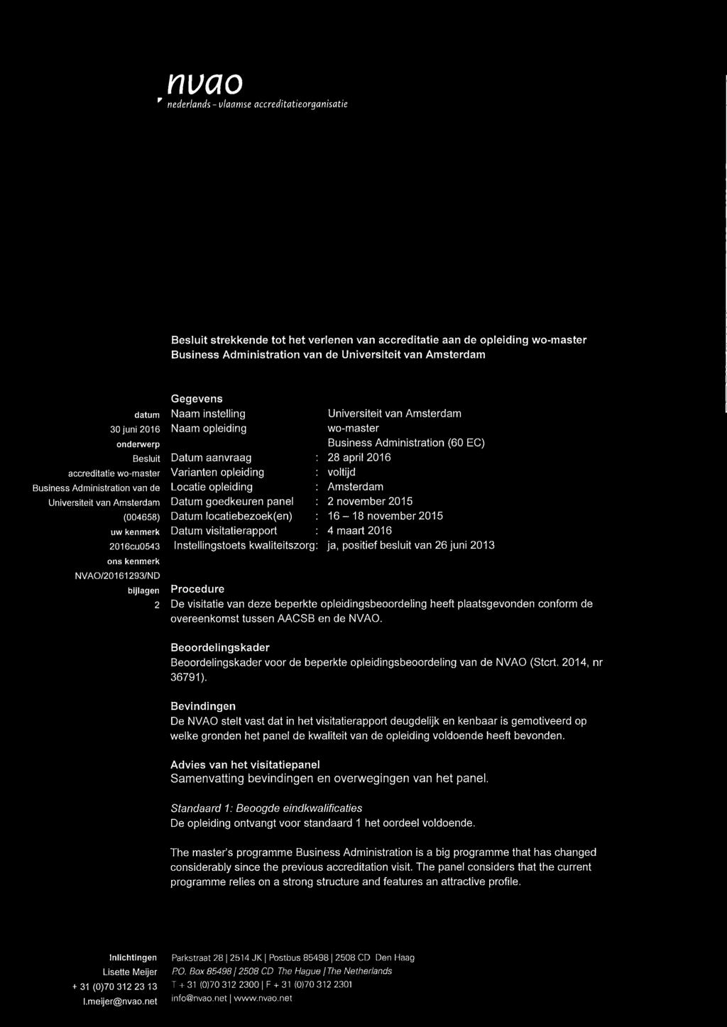 instelling Naam opleiding Datum aanvraag Varianten opleiding Locatie opleiding Datum goedkeuren panel Datum locatiebezoek(en) Datum visitatierapport Instellingstoets kwaliteitszorg Universiteit van