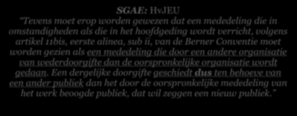 wordt verricht, volgens artikel 11bis, eerste alinea, sub ii, van de Berner Conventie moet worden gezien als een