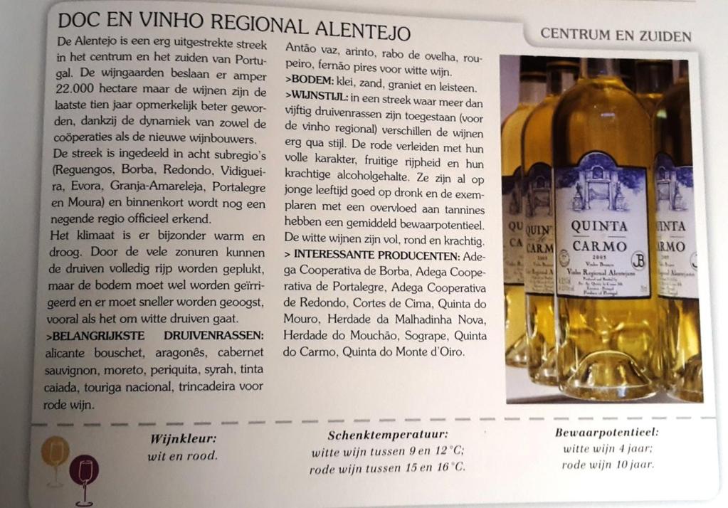 Zuidelijke gebieden DOC en Vinho Regional de Alentejo o heel droog en warm zware volle rode wijnen snel op dronk o zowel DOC als Vinho Regional Schiereiland