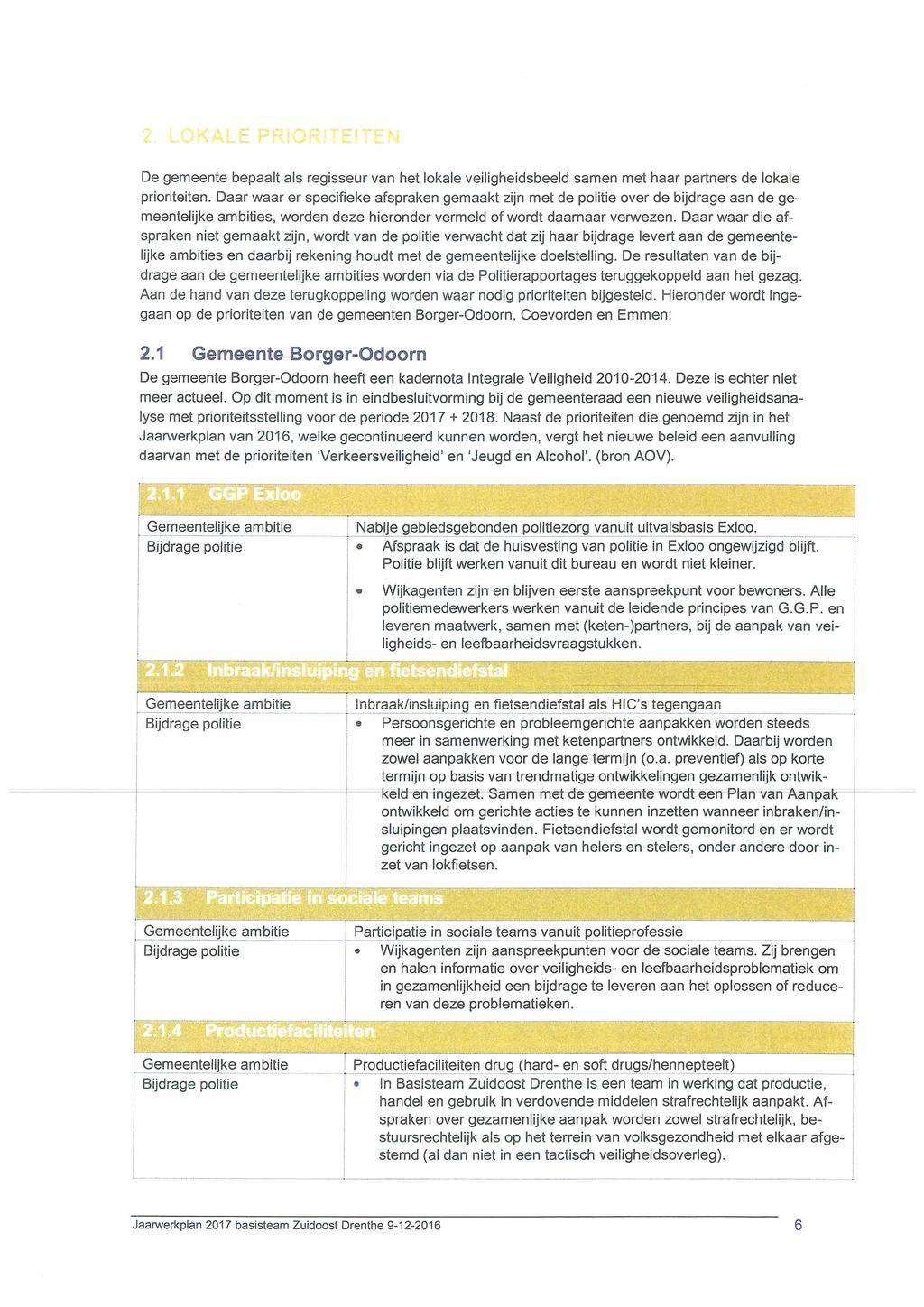 2 l.okale PRiORiTEiTEN De gemeente bepaalt als regisseur van het lokale veiligheidsbeeld samen met haar partners de lokale prioriteiten.