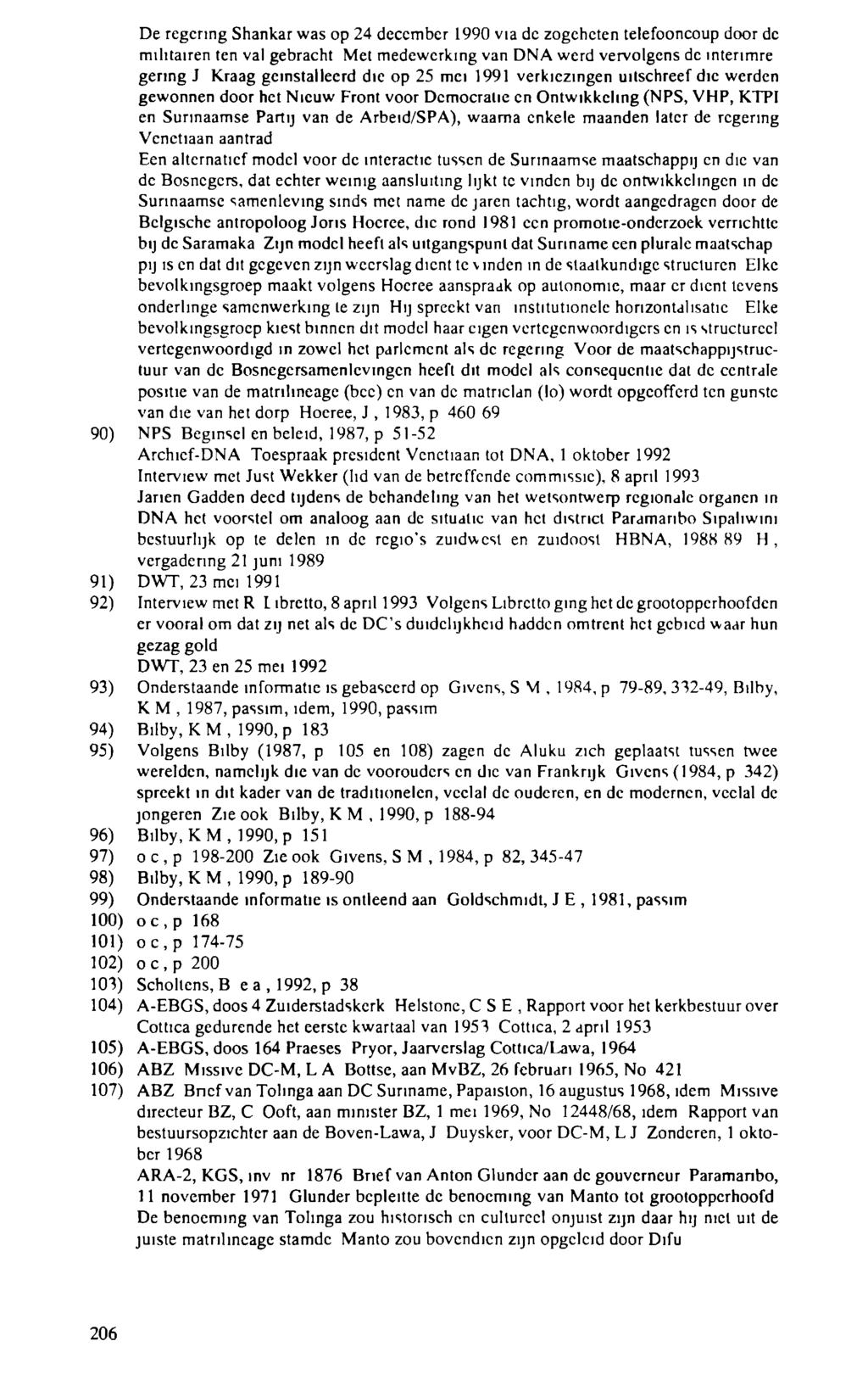 De regering Shankar was op 24 december 1990 via de zogeheten telefooncoup door de militairen ten val gebracht Met medewerking van DNA werd vervolgens de intenmre gering J Kraag geïnstalleerd die op