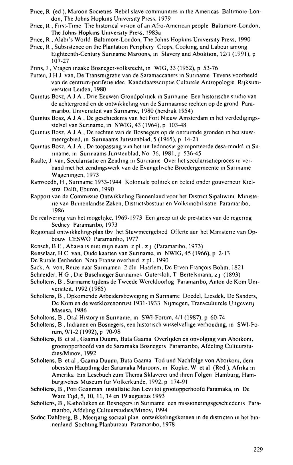 Pnce, R (ed ), Maroon Societies Rebel slave communities in the Americas Baltimore-London, The Johns Hopkins University Press, 1979 Price, R, First-Time The historical vision of an Afro-American