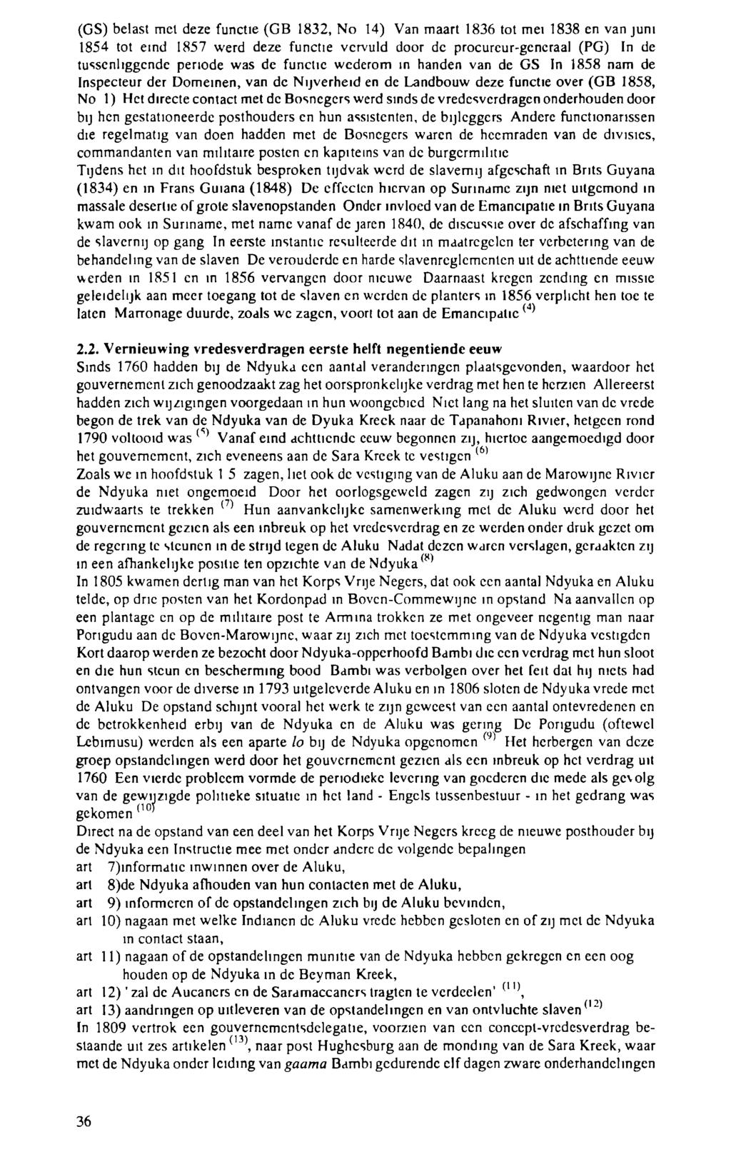 (GS) belast mei deze functie (GB 1832, No 14) Van maart 1836 tot mei 1838 en van juni 1854 tot eind 1857 werd deze functie vervuld door de procureur-generaal (PG) In de tussenliggende periode was de