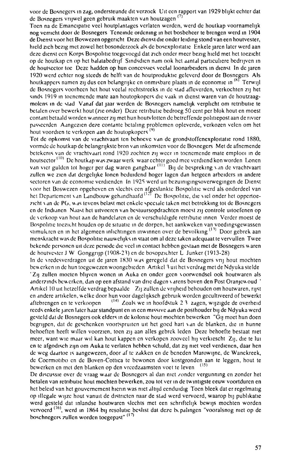 voor de Bosnegers in zag, ondersteunde dit verzoek Uit een rapport van 1929 blijkt echter dat de Bosnegers vrijwel geen gebruik maakten van houtzagen Toen na de Emancipatie veel houlplantagcs