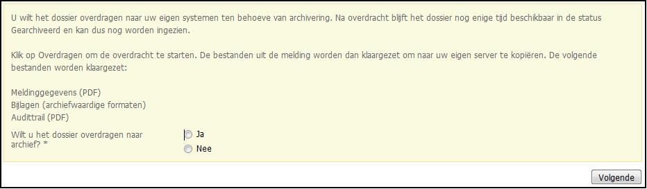 Om tussentijds een dossier te archiveren maak je daarom gebruik van de taak 'Tussentijds dossier overdragen naar archief'. De behandeltaken blijven dan wel beschikbaar. 1.