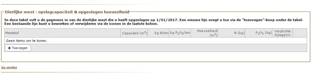 Aangeven van gegevens over gebruik of opslag van meststoffen Voor het aangeven van een meststof (bijvoorbeeld de opslag van dierlijke mest) kunt u de gegevens niet rechtstreeks in de tabel invullen.