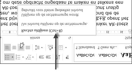 Kennismaken met Word 2013 Afbeelding 1.15 In de scherminfo is te lezen dat de functie Rechts uitlijnen ook kan worden uitgevoerd door op Ctrl+R te drukken. Afbeelding 1.16 Gedimde (grijze) opdrachten zijn op dit moment niet beschikbaar.