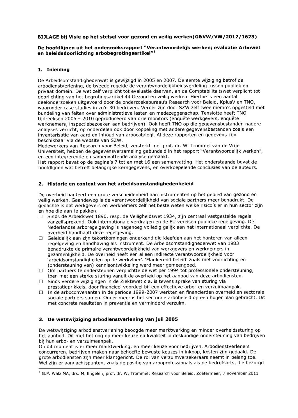 BIJLAGE bij Visie op het stelsel voor gezond en veilig werken(g&vw/vw/2012/1623) De hoofdlijnen uit het onderzoeksrapport "Verantwoordelijk werken; evaluatie Arbowet en beleidsdoorlichting