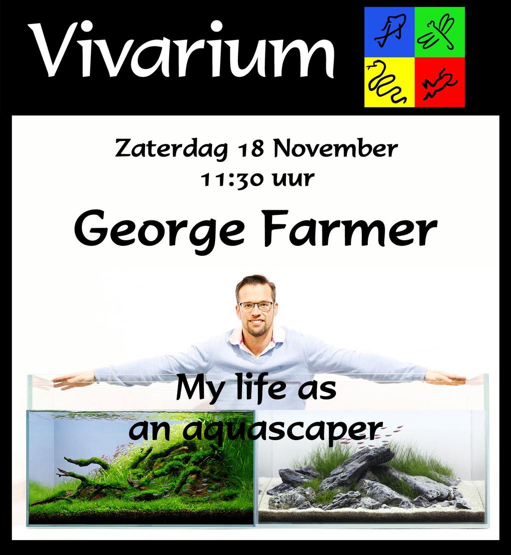 Vivarium 2017 presenteert: George Farmer Op zaterdag 18 November brengt Vivarium met George Farmer een aquascaping grootheid naar ons evenement.