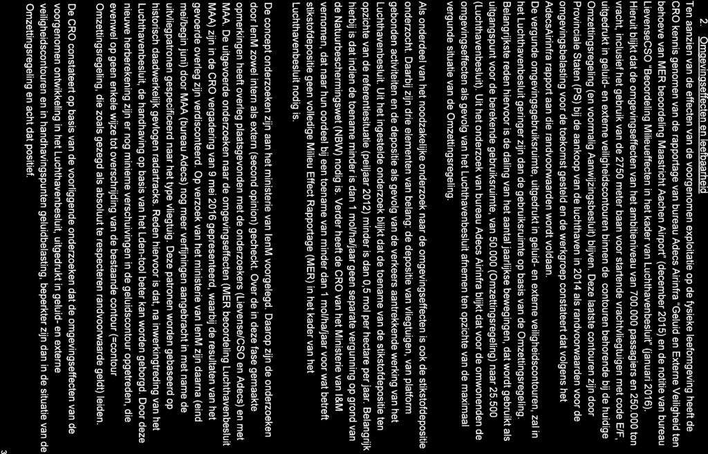 2. Omgevinciseffecten en leefbaarheid Ten aanzien van de effecten van de voorgenomen exploitatie op de fysieke leefomgeving heeft de CR0 kennis genomen van de rapportage van bureau Adecs Airinfra