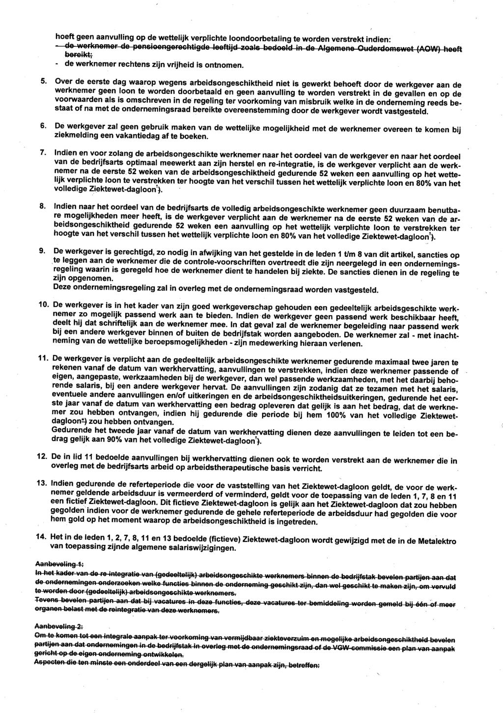 10. hoeft geen aanvulling op de wettelijk verplichte loondoorbetaling te worden verstrekt indien: - de worknomor do poncioengerochtigde Innftijri Tmir hnhnoiri in H» Alpfmono Ouderdomcwot (AOW) heeft