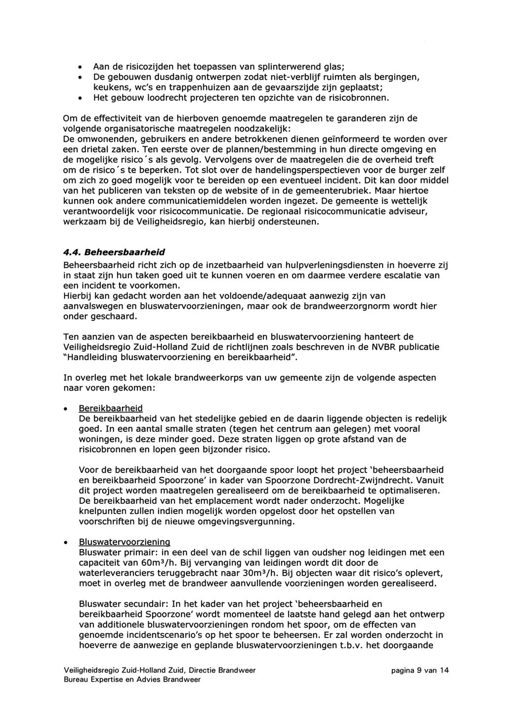 Aan de risicozijden het toepassen van splinterwerend glas; De gebouwen dusdanig ontwerpen zodat niet-verblijf ruimten als bergingen, keukens, wc's en trappenhuizen aan de gevaarszijde zijn geplaatst;