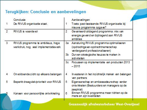 5. Conclusies 5.1. Conclusie en aanbevelingen In verschillende verbanden zijn in werksessies de resultaten doorgesproken en nagedacht over wat in het vervolg anders/beter moet.