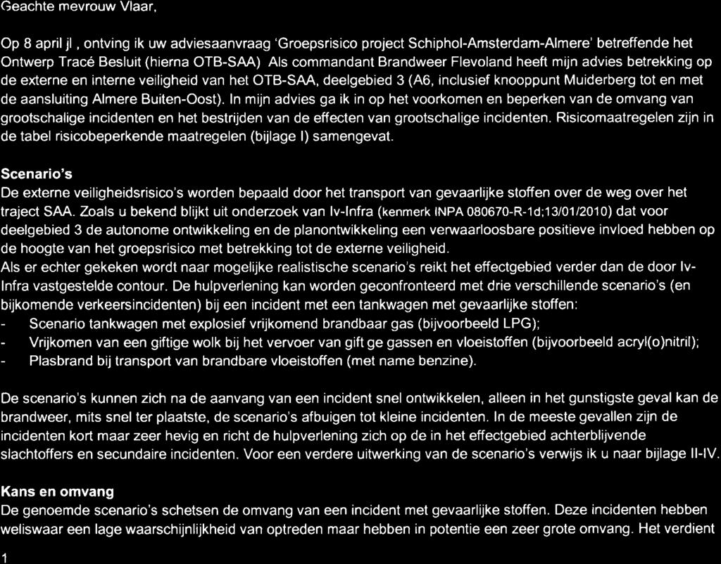 Op 8 april jl, ontving ik 'Groepsrisico uw adviesaanvraag project Schiphol-Amsterdam-Almere' betreffende het Ontwerp Tracé Besluit (hierna OTB-SAA) Als commandant Brandweer Flevoland heeft mijn