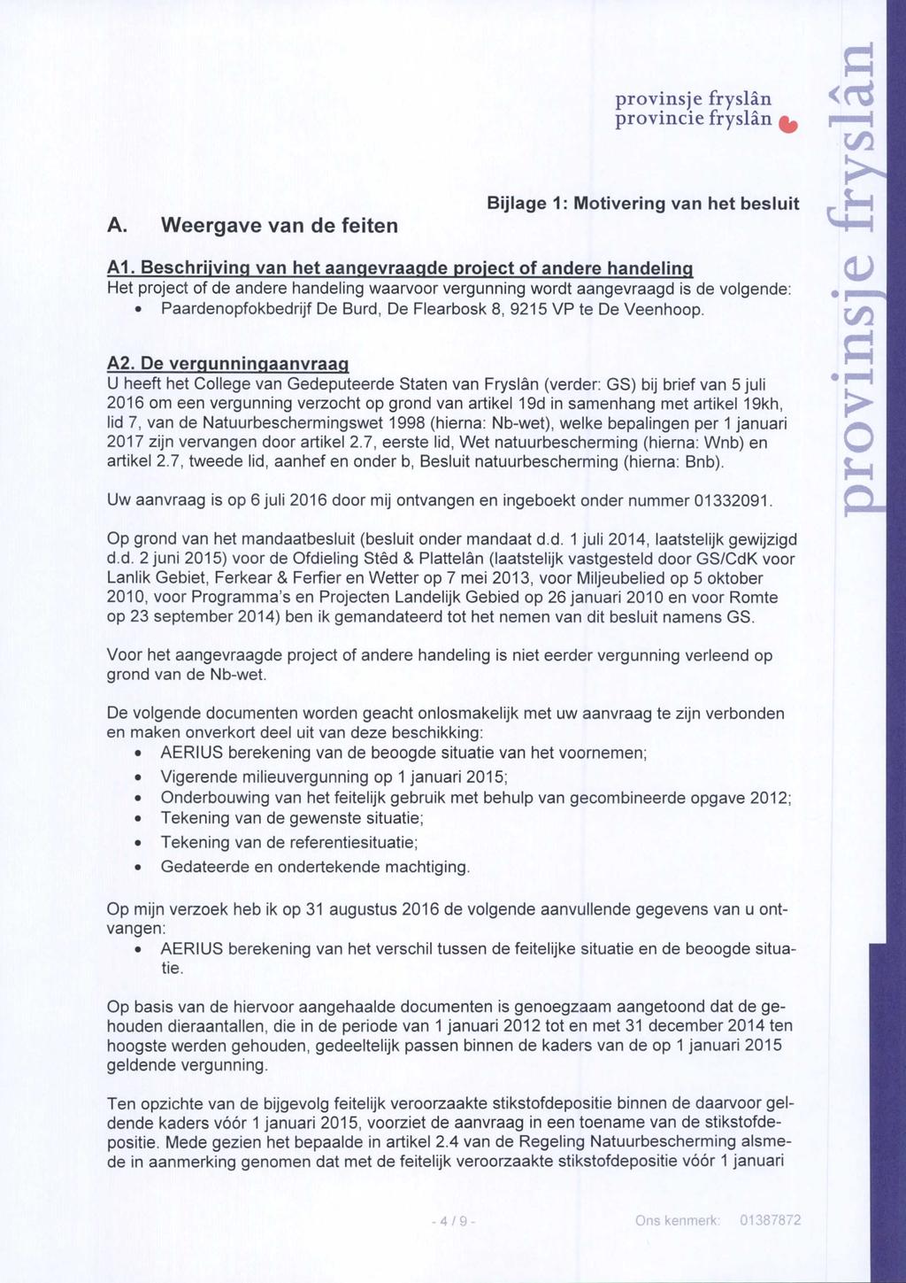 A. Weergave van de feiten provinsje fryslän Bijlage 1: Motivering van het besluit <r c/3 c ^ A1.
