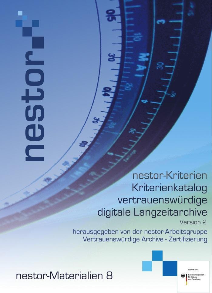 STANDARDS & CHECKLISTS NESTOR Kriterienkatalog vertrauenswu rdige digitale Langzeitarchive DIN 31644 nestor-arbeitsgruppe Vertrauenswu rdige Archive Zertifizierung 2008 61p.