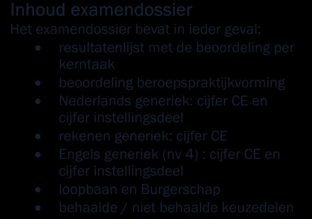 4.4 Bewijzen en resultaten Examendossier Bewijsstukken of examenproducten worden in je examendossier bewaard.