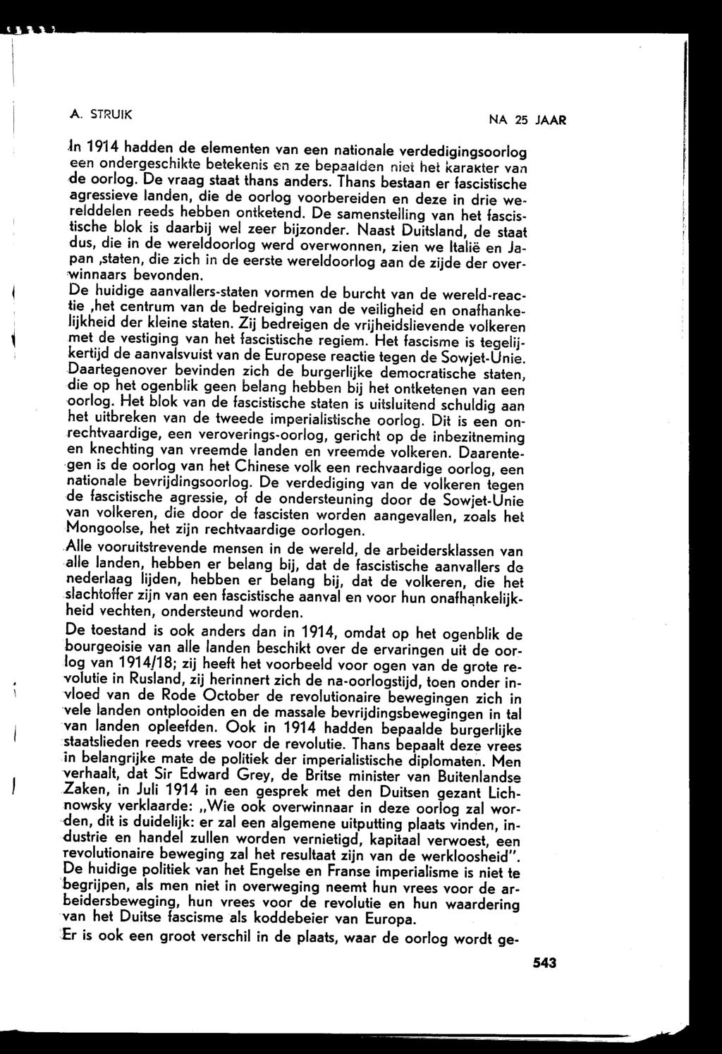 A. STRUIK NA 25 JAAR.In 1914 hadden de elementen van een nationale verdedigingsoorlog een ondergeschikte betekenis en ze bepaalden niet het karakter van de oorlog. De vraag staat thans anders.