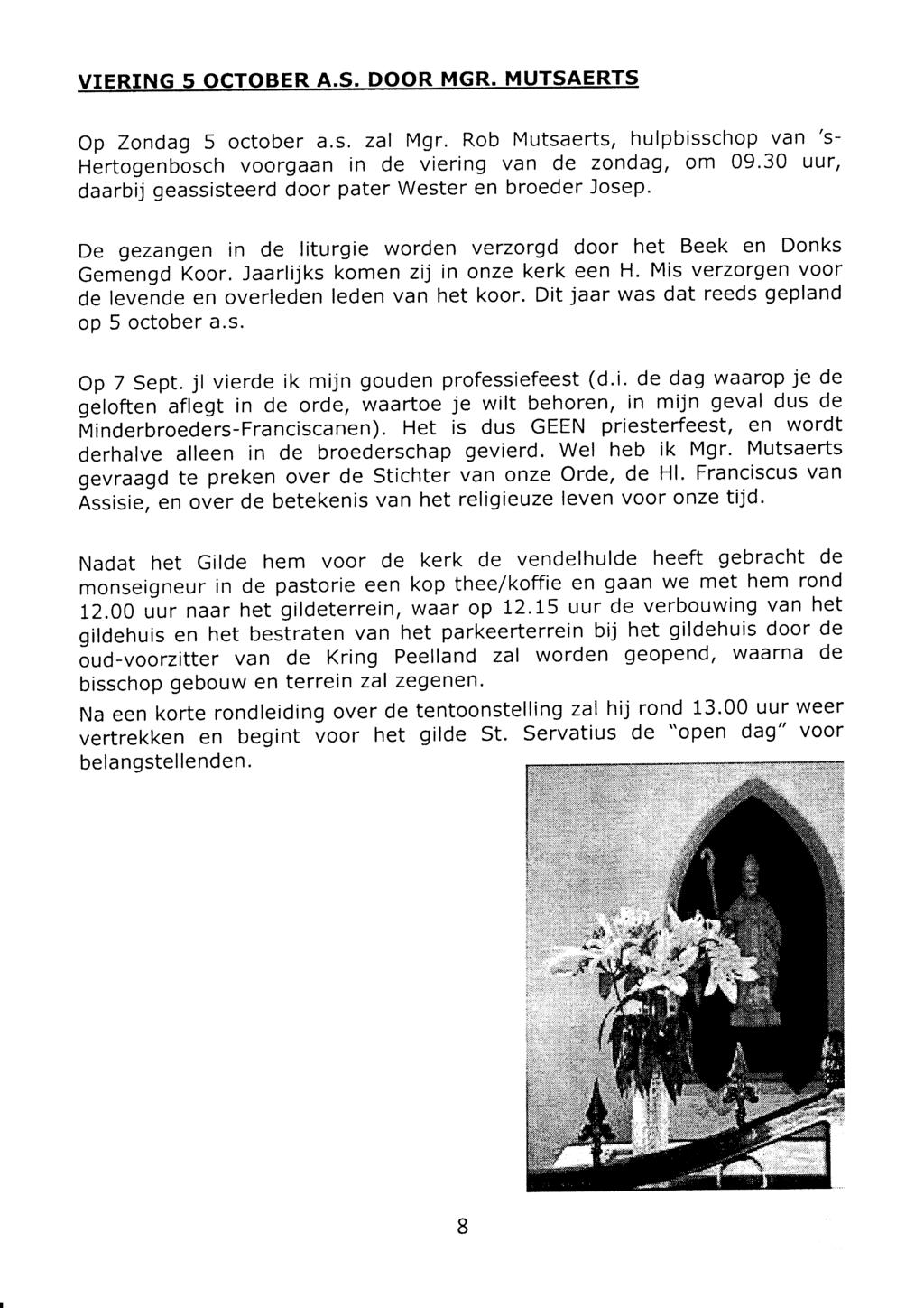 VIERING 5 OCTOBER DOOR MGR. MUT AERTS Op Zondag 5 october a.s. zal Mgr. Rob Mutsaerts, hulpbisschop van 's- Hertogenbosch voorgaan in de viering van de zondag, om 09.