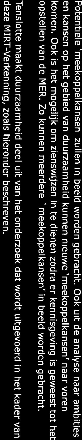 Tenslotte maakt duurzaamheid deel uit van het onderzoek dat wordt uitgevoerd in het kader van deze MIRT-Verkenning, zoals hieronder beschreven.