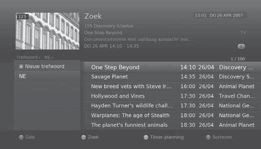 Televisiegids Nederlands Programma's zoeken Met Zoek kunt u programma's zoeken op trefwoord of genre. Op trefwoord 1. Druk op de GROENE knop. 2. Selecteer Trefwoord en druk op de knop. 3.