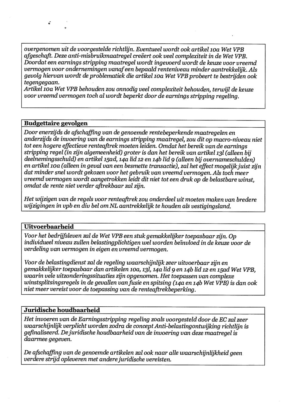 overgenomen uit de voorgestelde richtlijn. Eventueel wordt ook artikel ma Wet VPB afgeschaft. Deze anti-misbruikmaatregel creëert ook veel complexiteit in de Wet VPB.