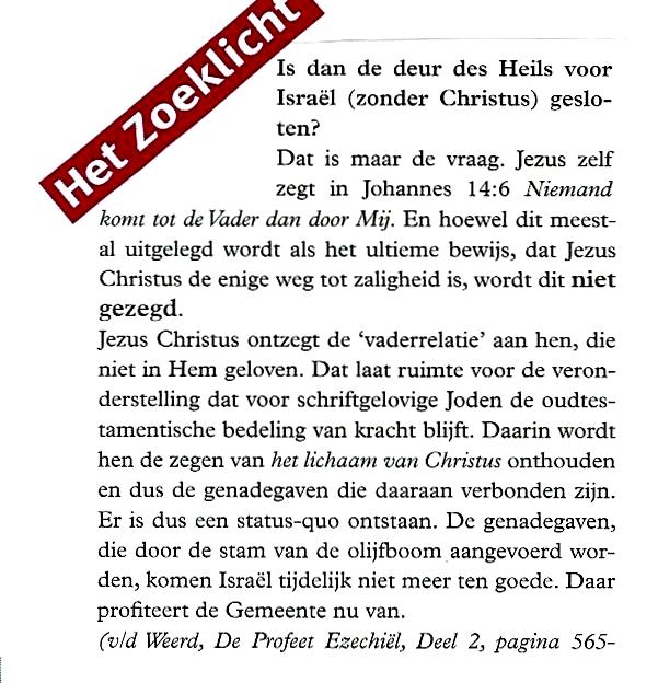 In het artikel in het Zoeklicht veronderstelt de schrijver dat Joden die in deze bedeling Jezus verwerpen, toch behouden worden, mits ze tenminste "schriftgelovig" zijn.