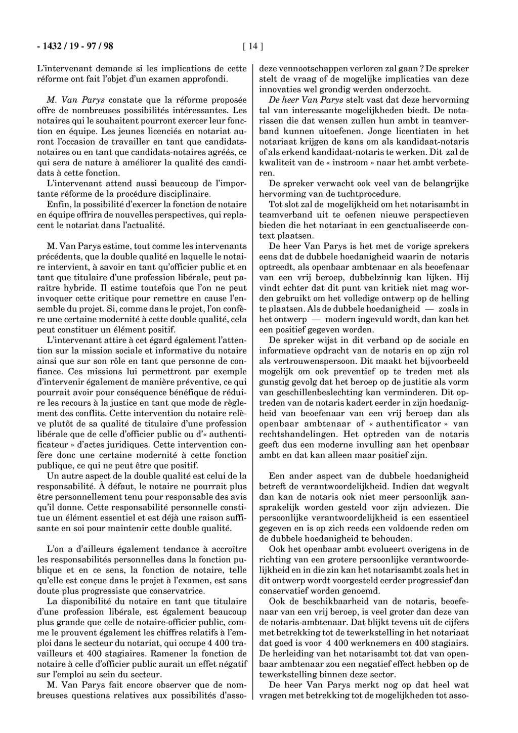 -1432119-97/98 [ 14 ] L'intervenant demande si les implications de cette réforme ont fait l'objet d'un examen approfondi. M.