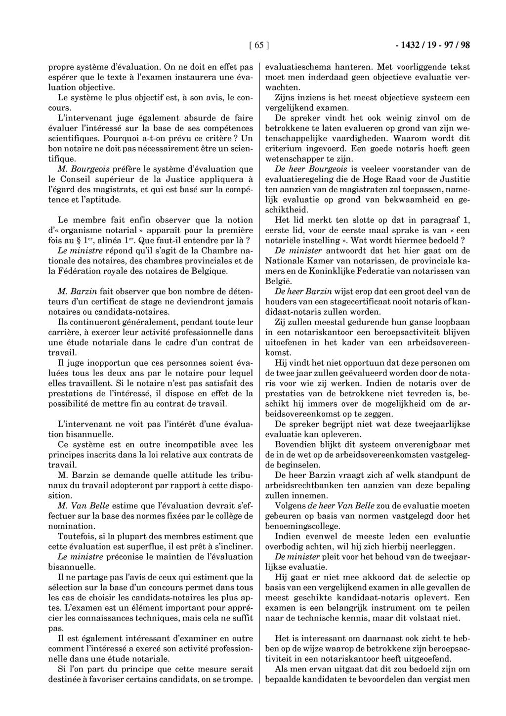 [ 65 ] -1432119-97/98 propre système d'évaluation. On ne doit en effet pas espérer que le texte à l'examen instaurera une évaluation objective.