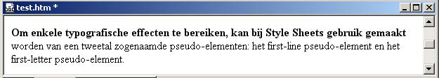 worden van een tweetal zogenaamde pseudo-elementen: het first-line pseudo-element en het first-letter pseudo-element.