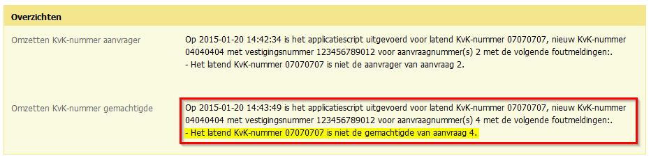 Overzicht latend KvK-nummer niet de gemachtigde Nadat een applicatiescript voor de eerste keer is uitgevoerd, wordt de regel, dat het applicatiescript nog niet is uitgevoerd, verwijderd.