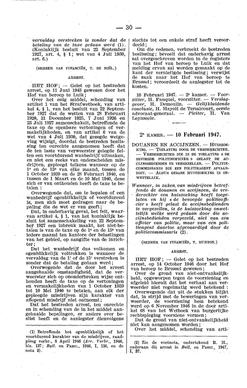 -vervaldag ve1 streken is zonde1 dat de betaung vnn cle tnme geclnnn wenl (1). (Koninklijk besluit van 22 September 1927, art. 4, 1; wet van 4 Juli 1930, art. 6.) (BEHEER VAN FINANCIEN, T. DE NOEL.