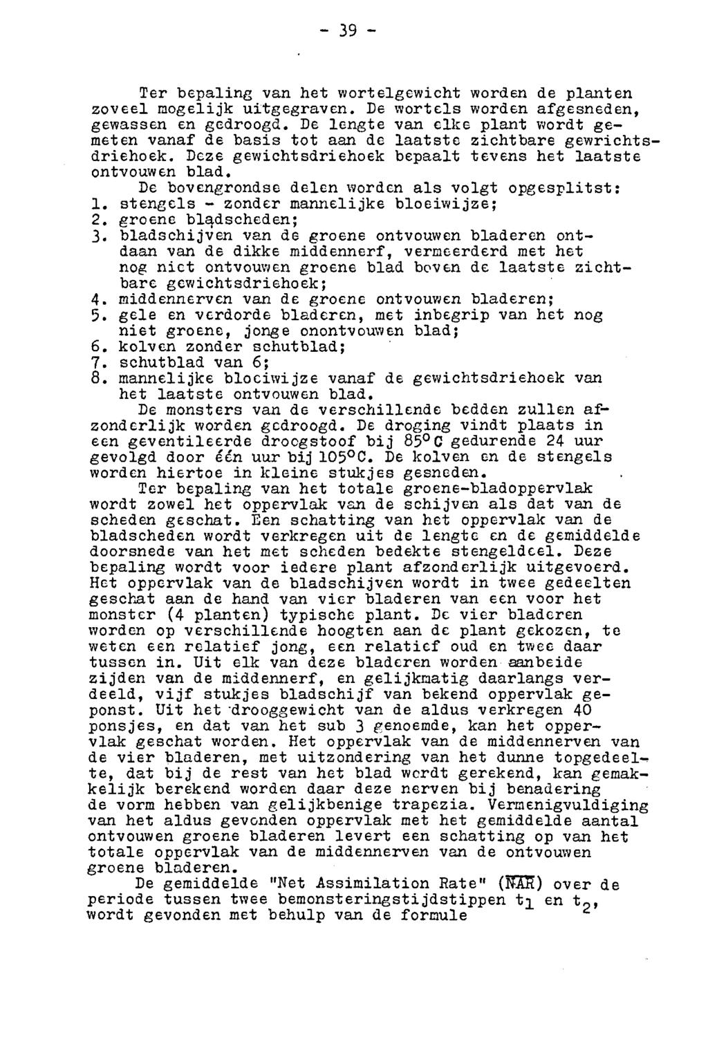 -39 - Terbepaling vanhetwrtelgewichtwrden deplanten zveelmgelijkuitgegraven.de wrtels wrdenafgesneden, gewassen en gedrgd.