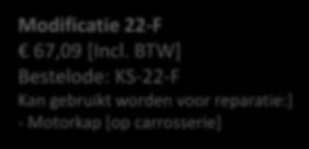 gebruikt worden voor reparatie:] - Motorkap [op carrosserie] Modificatie 24-F 67,09 [] Bestelcode: