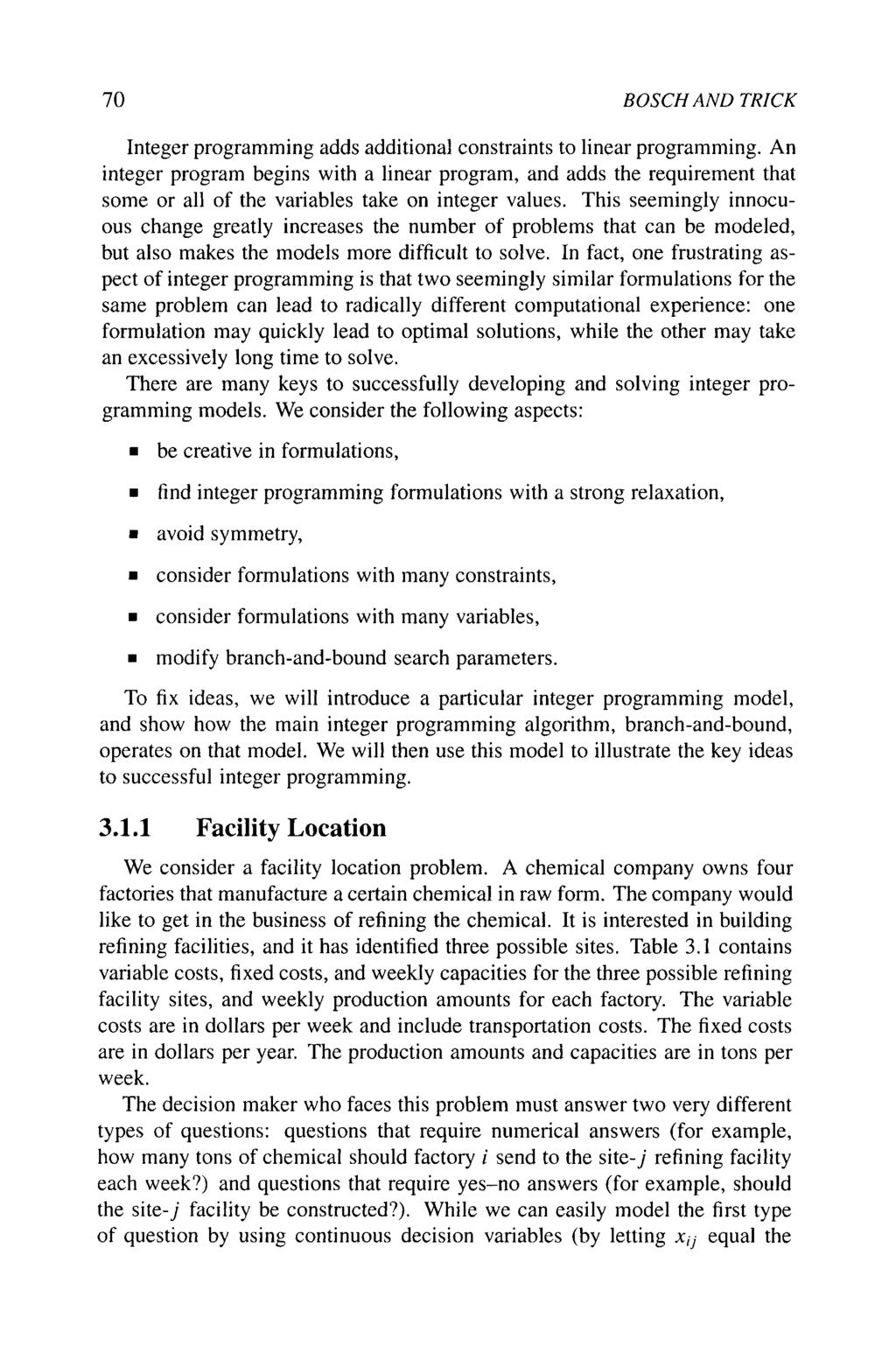 70 BOSCH AND TRICK Integer programming adds additional constraints to linear programming.