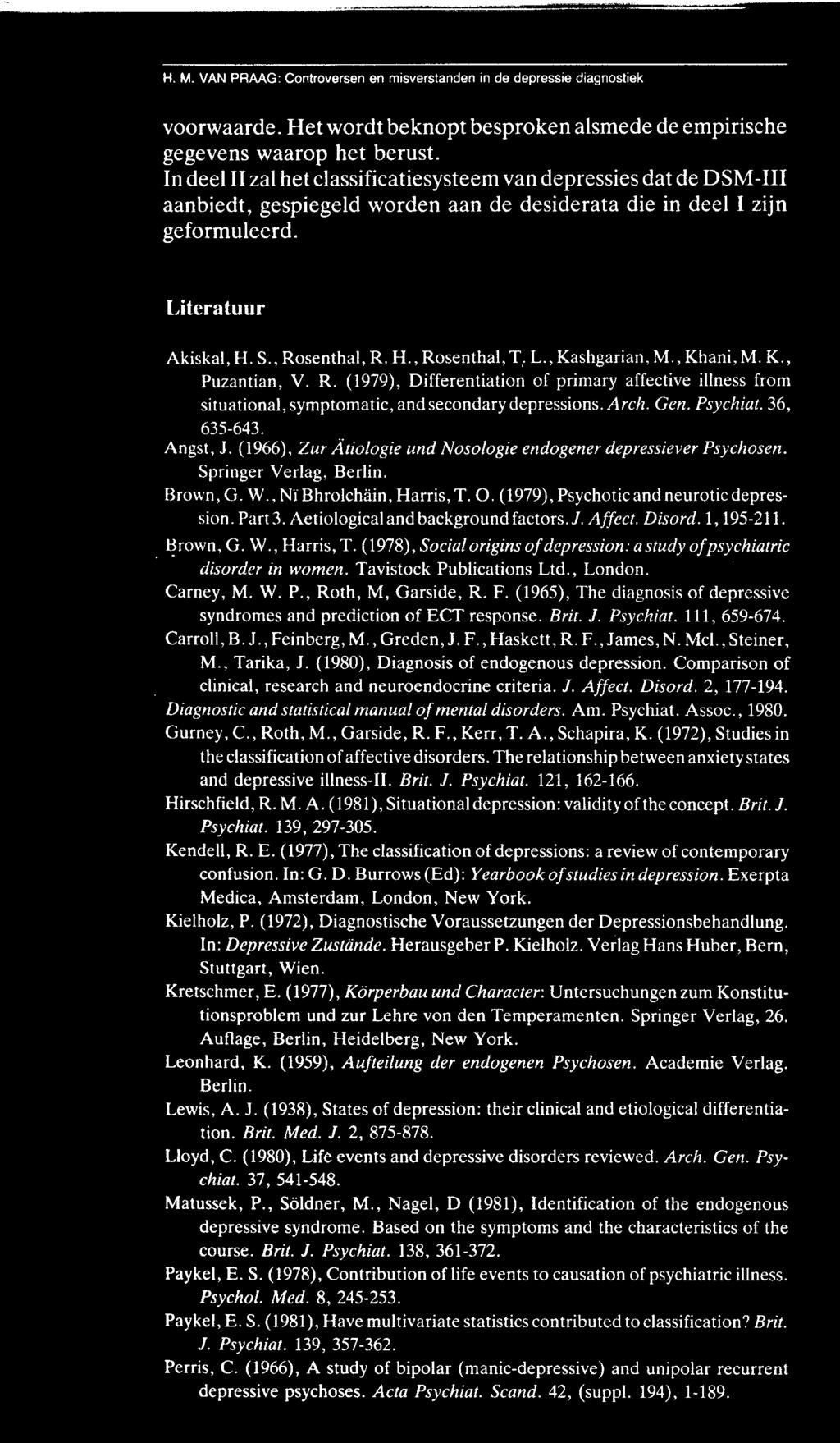 L., Kashgarian, M., Khani, M. K., Puzantian, V. R. (1979), Differentiation of primary affective illness from situational, symptomatic, and secondary depressions. Arch. Gen. Psychiat. 36, 635-643.