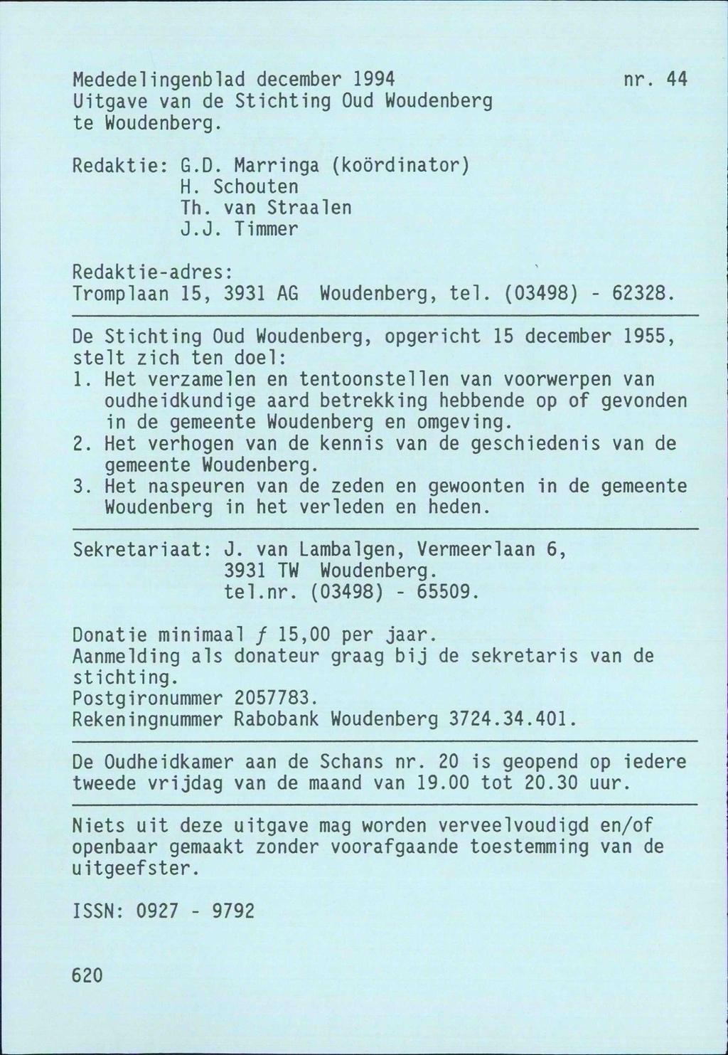 Mededelingenblad december 1994 nr. 44 Uitgave van de Stichting Oud Woudenberg te Woudenberg. Redaktie: G.D. Marringa (koördinator) H. Schouten Th. van Straalen J.
