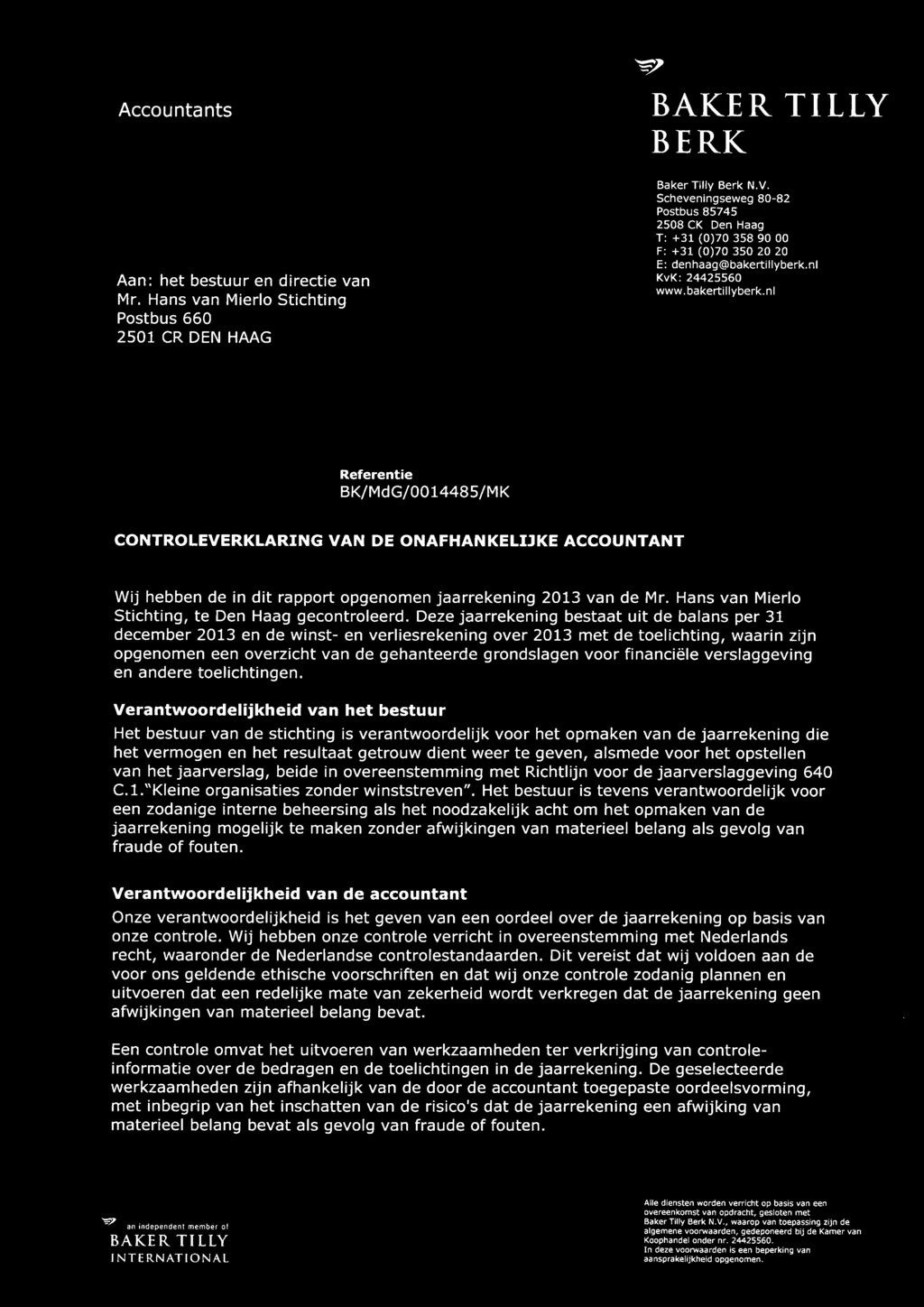 nl KvK: 24425560 www.bakertillyberk.nl Referentie BK/MdG/0014485/MK CONTROLEVERKLARING VAN DE ONAFHANKELIJKE ACCOUNTANT Wij hebben de in dit rapport opgenomen jaarrekening 2013 van de Mr.