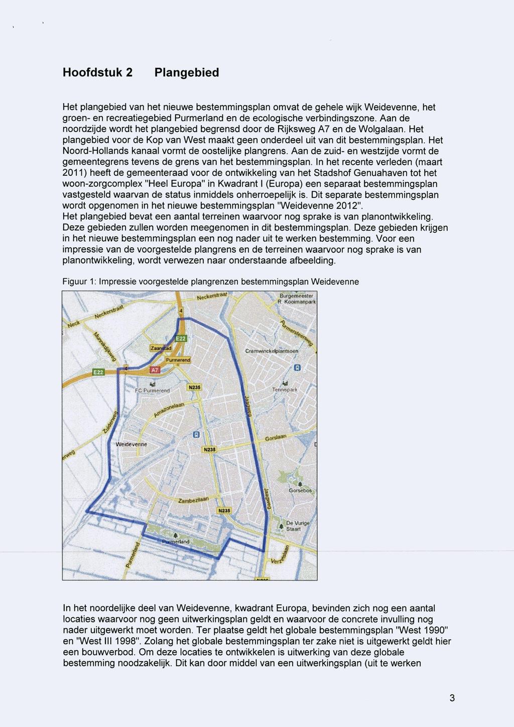 Hoofdstuk 2 Plangebied Het plangebied van het nieuwe bestemmingsplan omvat de gehele wijk Weidevenne, het groen- en recreatiegebied Purmerland en de ecologische verbindingszone.