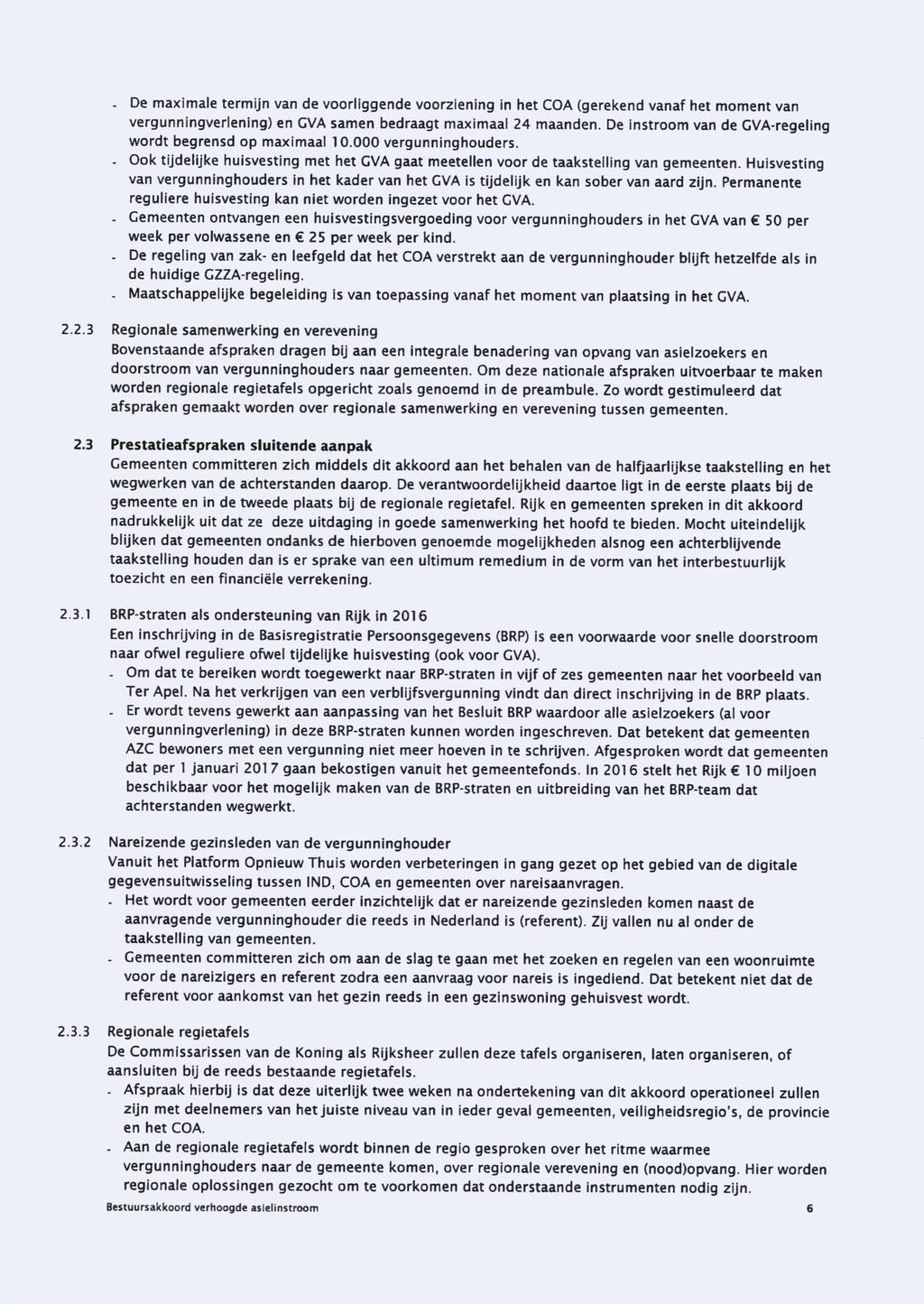 . De maximale termijn van de voorliggende voorziening in het COA (gerekend vanaf het moment van vergunningverlening) en GVA samen bedraagt maximaal 24 maanden.